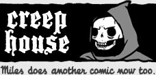 Creep House - Miles has another comic now too.