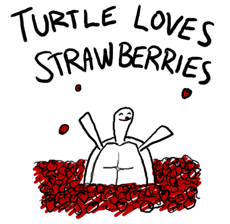 Turtle loves strawberries.